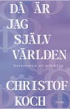 Cover for Då är jag själv världen: Neurovetenskap och psykedelika