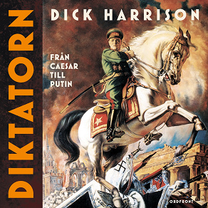 Cover for Diktatorn : Från Caesar till Putin