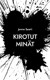 Cover for Kirotut minät: paholaiskoeteltu liturginen runoteos