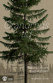 Cover for Granarnas tid : drömmen om den otämjda skogen