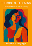 Cover for The Book Of Becoming: A Journey to Wholeness and Self-discovery