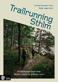 Cover for Trailrunning Sthlm : 50 löpvänliga stigar från Mörkö i söder till Märsta i norr