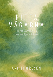 Cover for Hitta Vägarna: För att komma in i den andliga världen