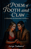 Cover for A Poem of Tooth and Claw: A 'Strange Sisterhoods' Novella