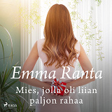 Cover for Mies, jolla oli liian paljon rahaa