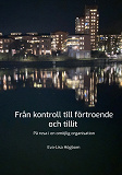 Cover for Från kontroll till förtroende och tillit: På resa i en omöjlig organisation