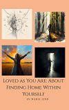 Cover for Loved as You Are: About Finding Home Within Yourself