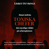 Cover for Hotet inifrån, Toxiska chefer - Det osynliga våldet på arbetsplatsen