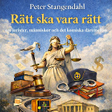 Cover for Rätt ska vara rätt: om jurister, människor och det komiska däremellan