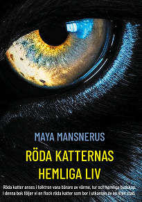 Cover for Röda Katternas Hemliga Liv: Röda katter anses i folktron vara bärare av värme, tur och hemliga budskap. I denna bok följer vi en flock röda katter som bor i utkanten av en liten stad.