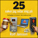 Cover for 25 saker jag retar mig på: Vardagliga irritationer i det moderna livet