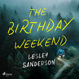 Cover for The Birthday Weekend: A tense and addictive psychological thriller