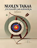 Cover for Nuolen taikaa: Jousiampujan käsikirja