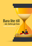 Cover for Bara lite till: - när chefen går hem