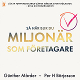 Cover for Så här blir du miljonär som företagare