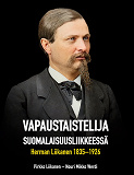 Cover for Vapaustaistelija suomalaisuusliikkeessä: Herman Liikanen 1835-1926