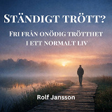 Cover for Ständigt trött? Fri från onödig trötthet i ett normalt liv