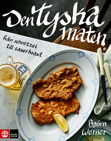 Cover for Den tyska maten : från schnitzel till sauerkraut