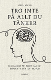 Cover for Tro inte på allt du tänker