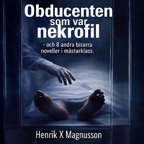 Cover for Obducenten som var nekrofil - och 8 andra bisarra noveller i mästarklass.