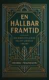 Cover for En hållbar framtid : den kompletta guiden till ett samhälle i balans
