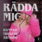 Cover for Rädda mig : knark, svek, smärta och den stora kärleken