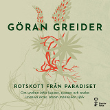 Cover for Rotskott från paradiset : om undran inför lupiner, syrener och andra invasiva arter, såsom människan själv