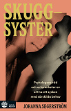 Cover for Skuggsyster : Psykologens råd och erfarenheter av att ha ett syskon med särskilda behov