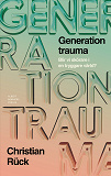 Cover for Generation trauma : blir vi skörare i en tryggare värld?