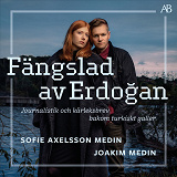 Cover for Fängslad av Erdogan : journalistik och kärleksbrev bakom turkiskt galler