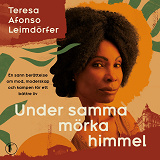 Cover for Under samma mörka himmel : en sann berättelse om mod, moderskap och kampen för ett bättre liv
