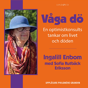 Cover for Våga dö: En optimistkonsults tankar om livet och döden