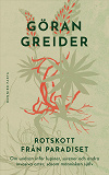 Cover for Rotskott från paradiset : om undran inför lupiner, syrener och andra invasiva arter, såsom människan själv