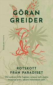 Cover for Rotskott från paradiset : om undran inför lupiner, syrener och andra invasiva arter, såsom människan själv