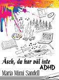 Cover for Äsch, du har väl inte ADHD?