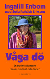 Cover for Våga dö: En optimistkonsults tankar om livet och döden