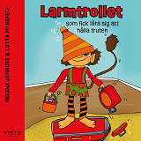 Cover for Larmtrollet som fick lära sig att hålla truten