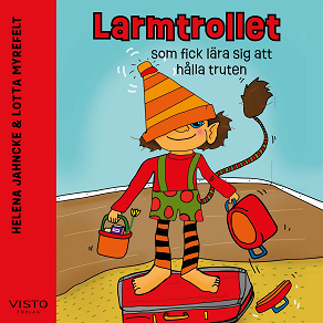 Cover for Larmtrollet som fick lära sig att hålla truten