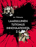 Cover for Laadullinen tutkimus innovaatioista 2.0: Innovaatioiden suunnittelututkimus