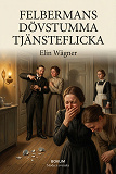 Cover for Felbermans dövstumma tjänsteflicka