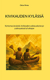 Cover for Kivikauden kylässä: Kertomus kesästä, kivikauden salaisuuksista ja ystävyydestä yli aikojen