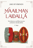 Cover for Maailman laidalla : Liittolaisia ja palkkasotureita pohjolan rautakaudelta 1. kirja