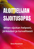 Cover for Aloittelijan sijoitusopas: Miten sijoitan helposti, järkevästi ja turvallisesti.