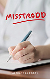 Cover for Misstrodd: Boken om mitt liv
