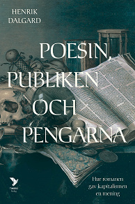 Cover for Poesin, publiken och pengarna : hur romanen gav kapitalismen en mening