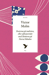 Cover for Poeterna på toaletten eller självporträtt med Homeros på Norra Fäladen