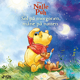Cover for Nalle Puh: Sol på morgonen, måne på natten