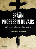 Cover for Erään prosessin kuvaus – Miksi jätin lestadiolaisuuden?