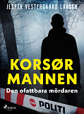 Cover for Korsørmannen – den ofattbara mördaren