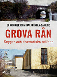 Cover for Grova rån – Kupper och dramatiska stölder